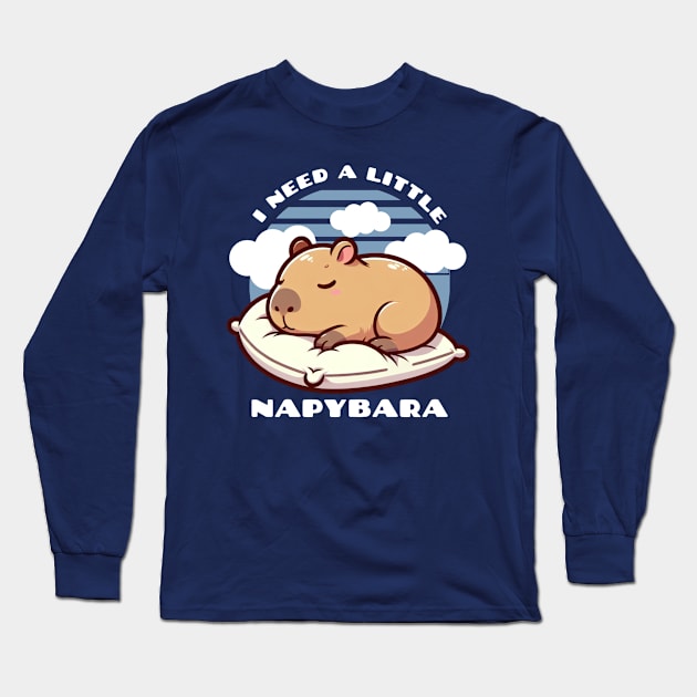 I need a little napybara Long Sleeve T-Shirt by NUNEZ CREATIONS